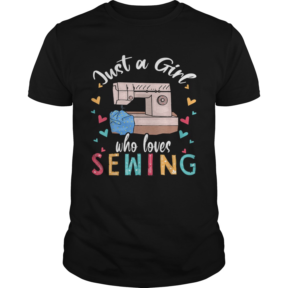 Just A Girl Who Loves Sewing Sewist Sewing shirt