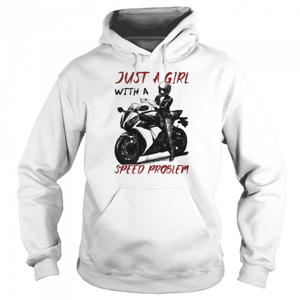 Just A Girl With A Speed Problem Sportbike Unisex Hoodie