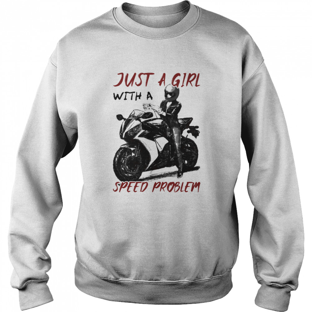 Just A Girl With A Speed Problem Sportbike Unisex Sweatshirt