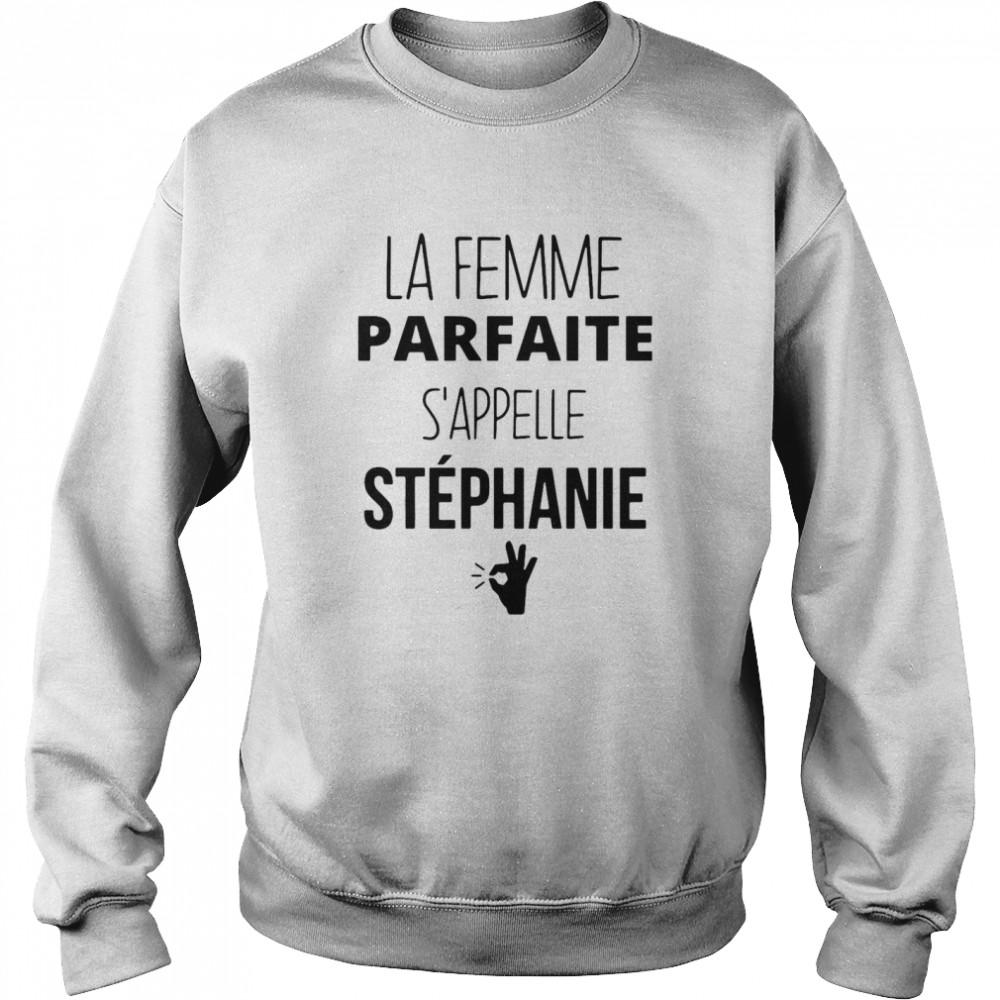 La Femme parfaite S’appelle Stephanie Unisex Sweatshirt