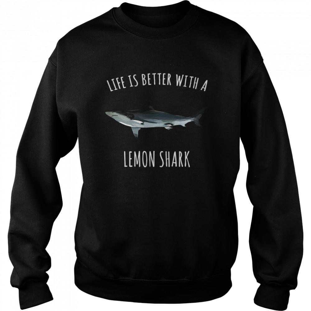 Life Is Better With A Lemon Shark Unisex Sweatshirt