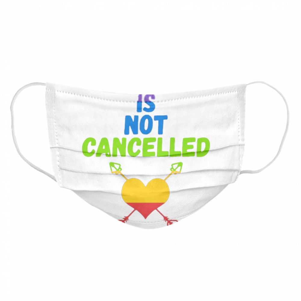 Love Is Not Cancelled Cloth Face Mask