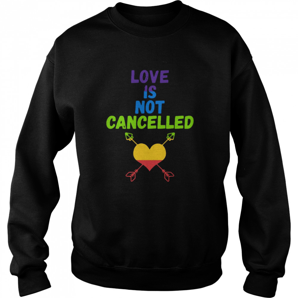 Love Is Not Cancelled Unisex Sweatshirt