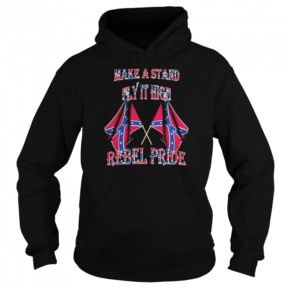 Make A Stand Fly It High Rebel Pride Flags Unisex Hoodie
