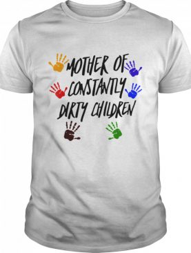 Mother Of Constantly Dirty Children Mom Facts shirt