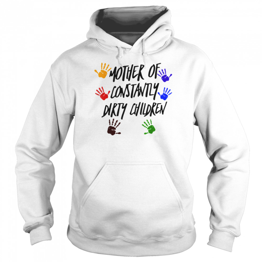 Mother Of Constantly Dirty Children Mom Facts Unisex Hoodie