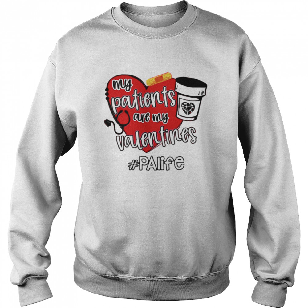 My Patients Are My Valentines Palife Unisex Sweatshirt