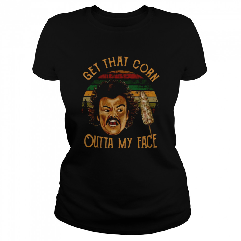 Nacho Libre Get That Corn Outta My Face Vintage Classic Women's T-shirt