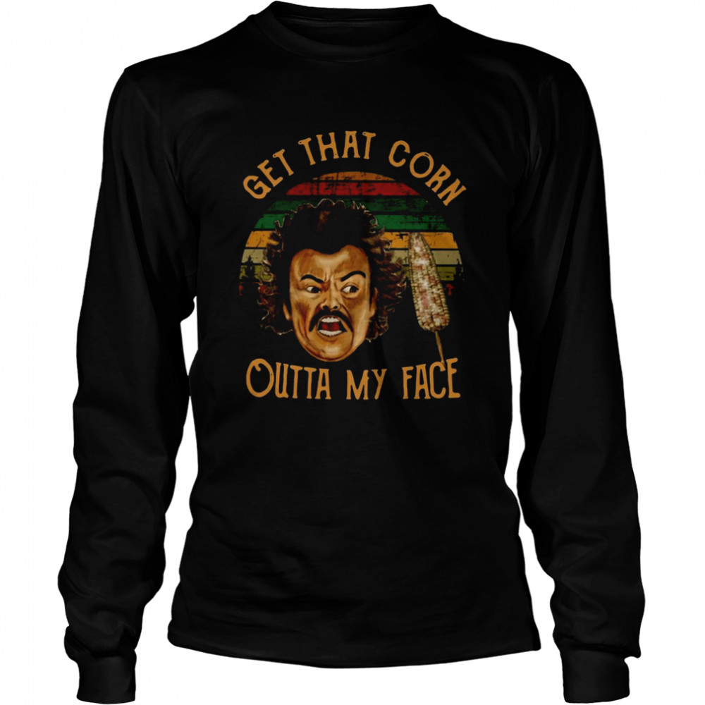 Nacho Libre Get That Corn Outta My Face Vintage Long Sleeved T-shirt