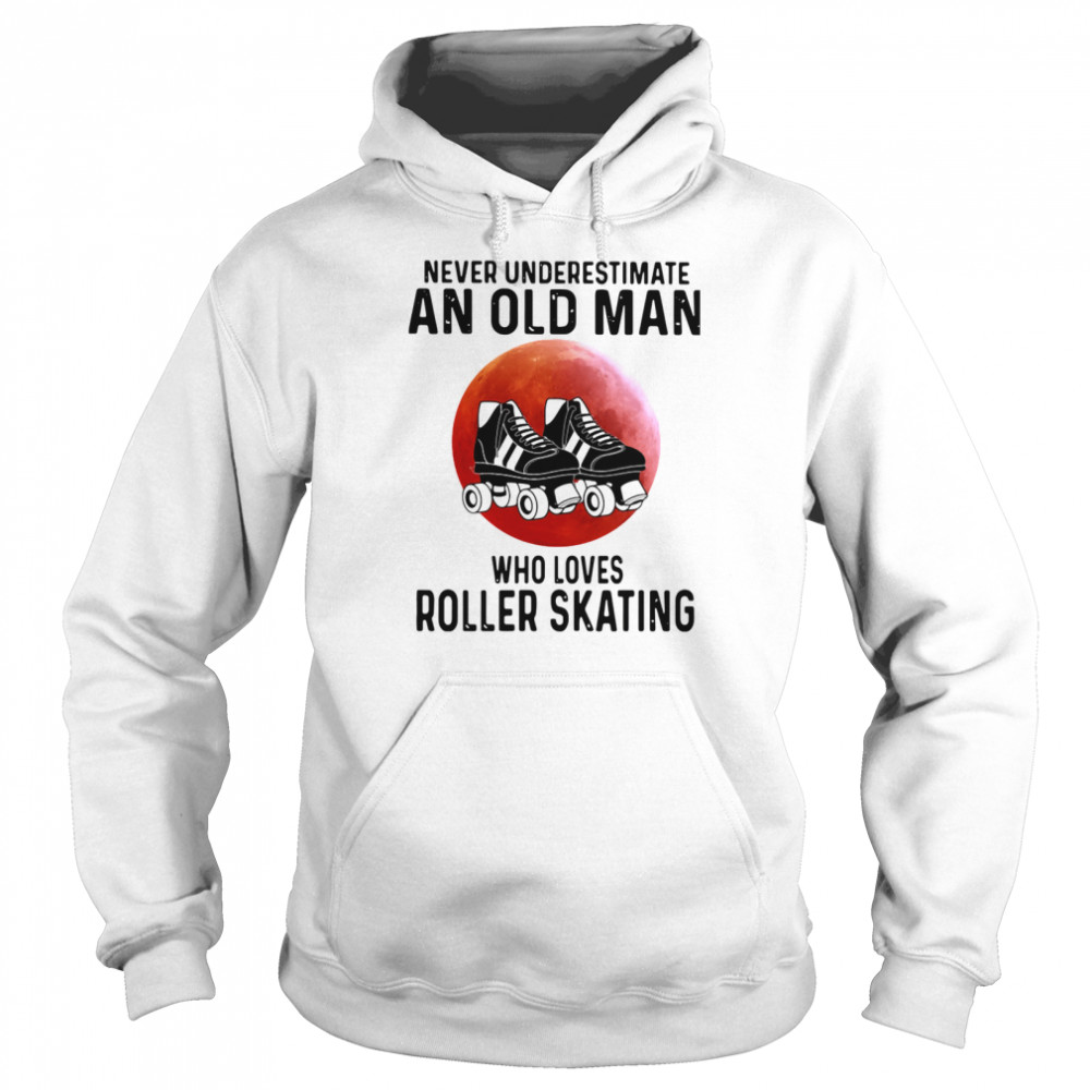 Never Underestimate An Old Man Who Loves Roller Skating Unisex Hoodie