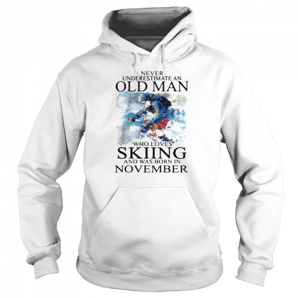 Never Underestimate An Old Man Who Loves Skiing And Was Born In November Unisex Hoodie