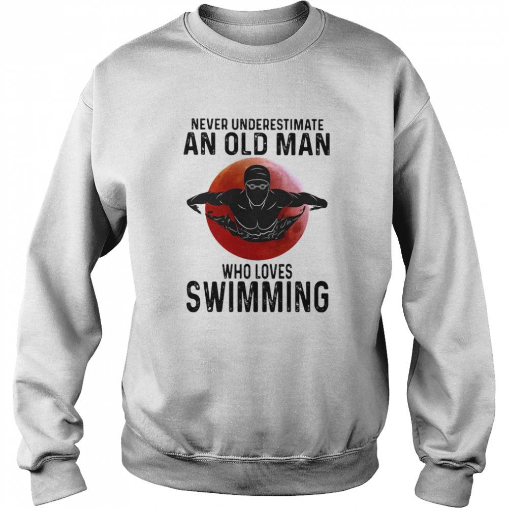 Never Underestimate An Old Man Who Loves Swimming The Moon Unisex Sweatshirt
