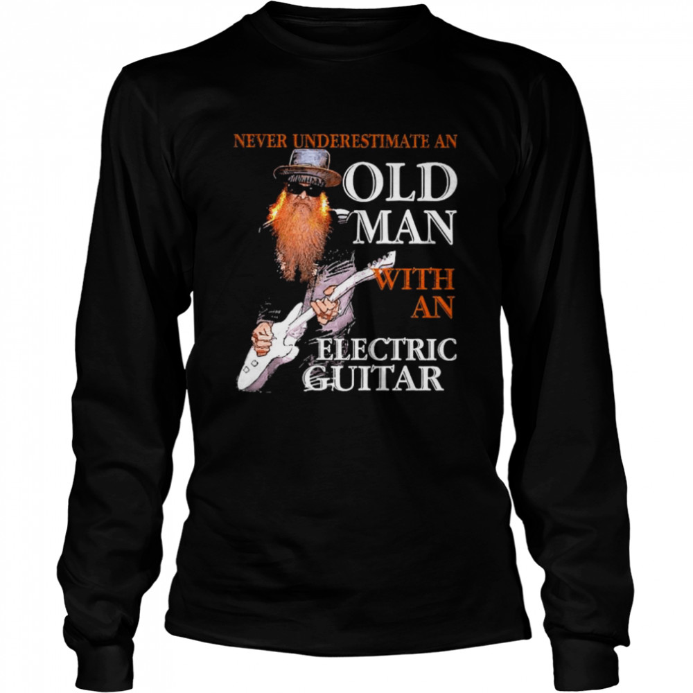 Never Underestimate An Old Man With An Electric Guitar Long Sleeved T-shirt