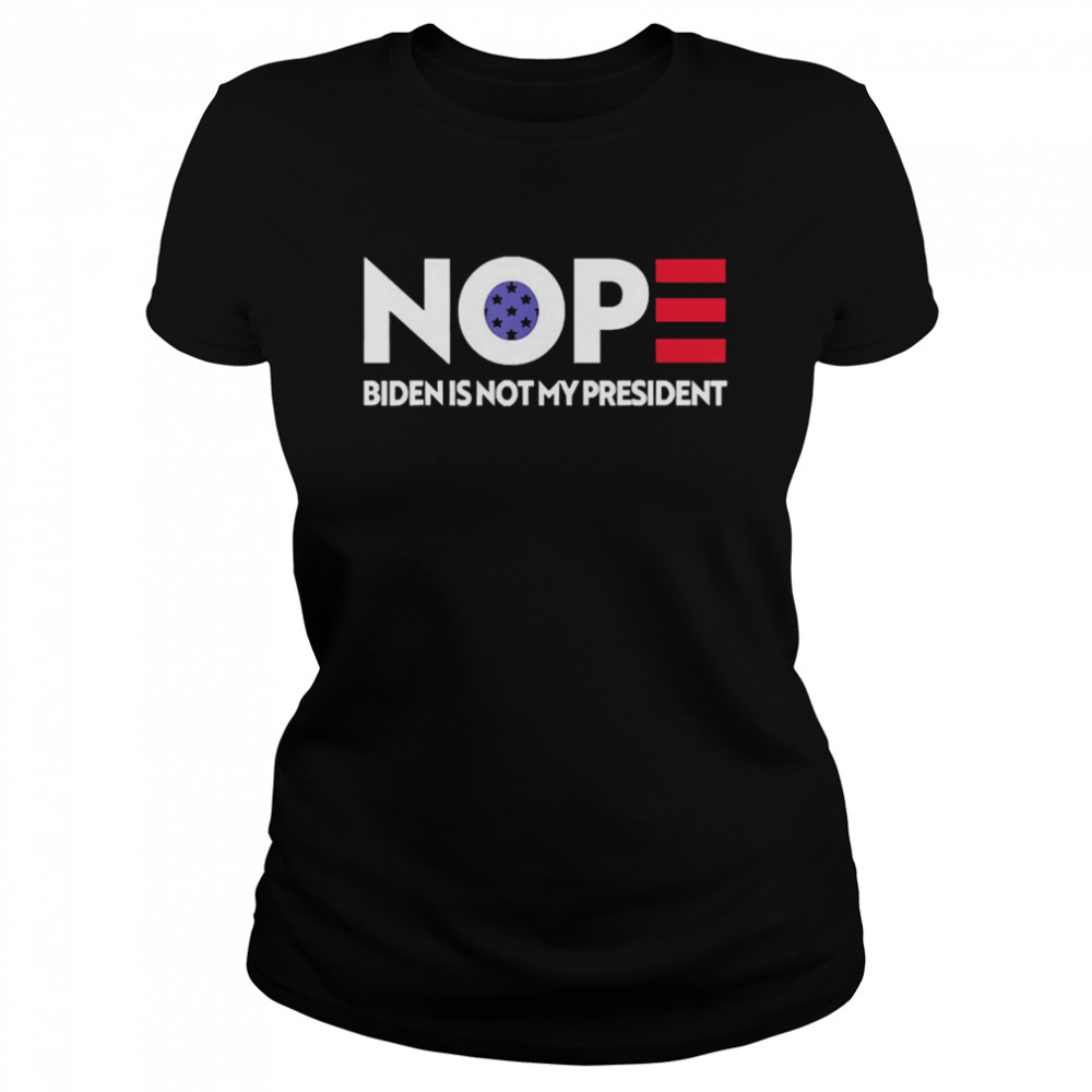 Nope Joe Biden not my president 2021 Classic Women's T-shirt