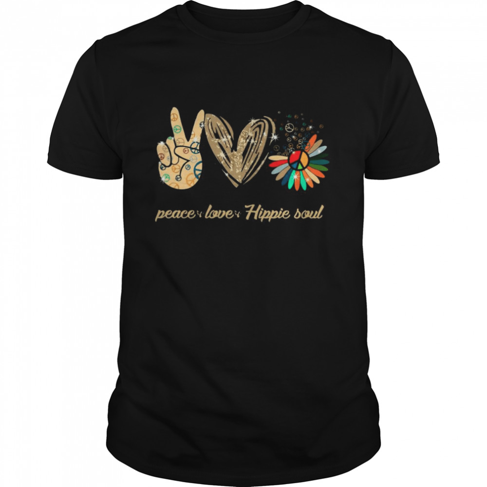 Peace Love And Hippie Soul shirt