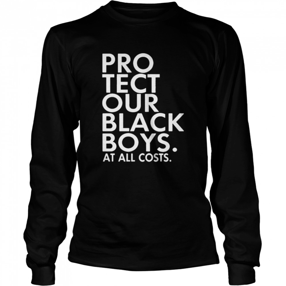 Protect our black boys at all costs Long Sleeved T-shirt