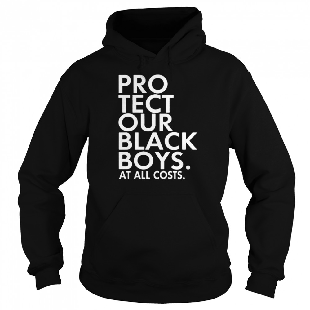 Protect our black boys at all costs Unisex Hoodie