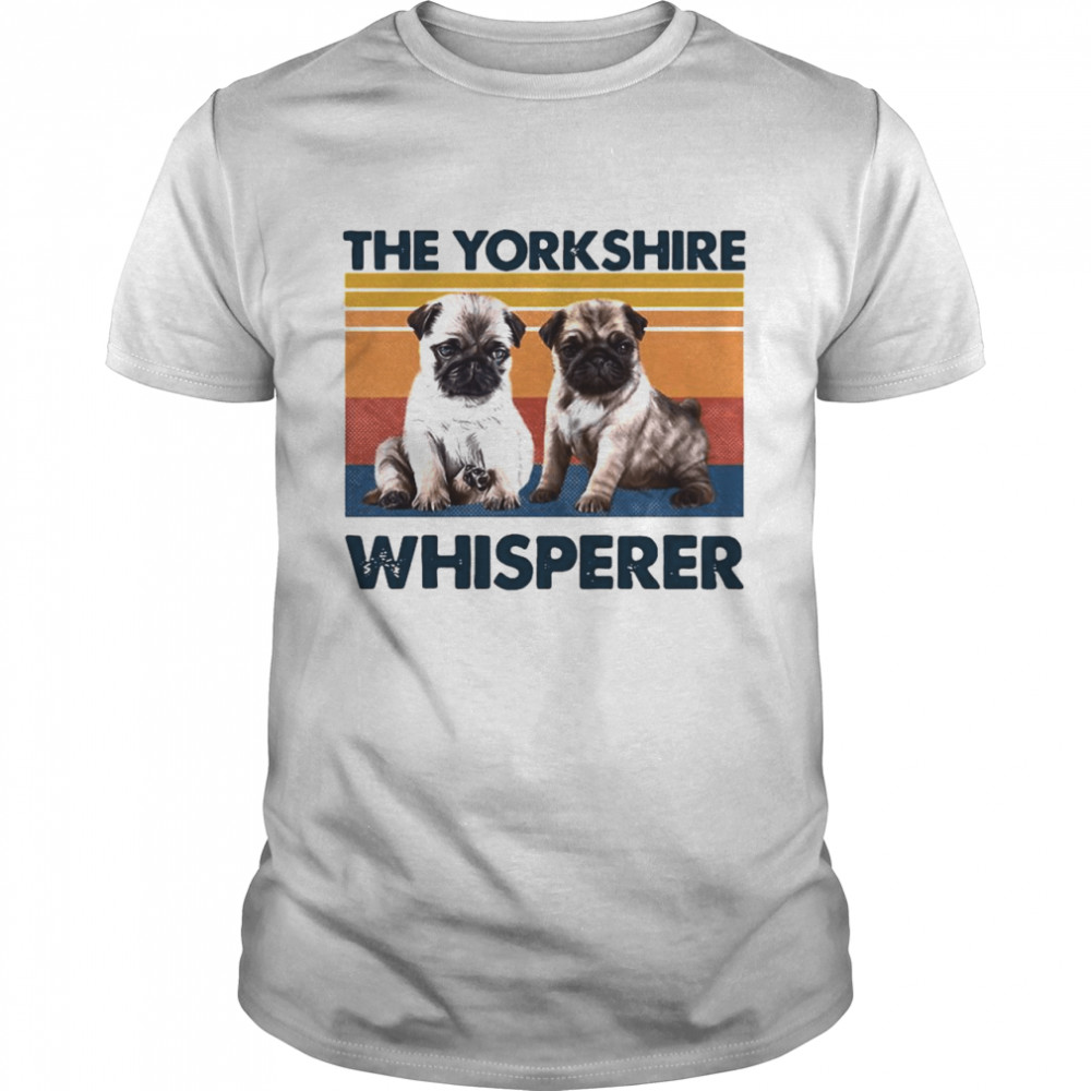 Pug The Yorkshire Whisperer Vintage shirt