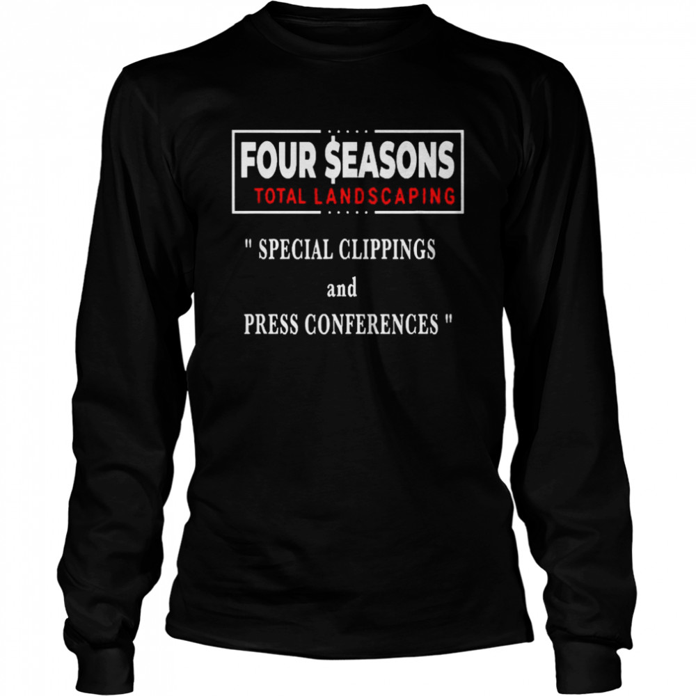 Seasons Four Total Landscaping Press Conference Long Sleeved T-shirt