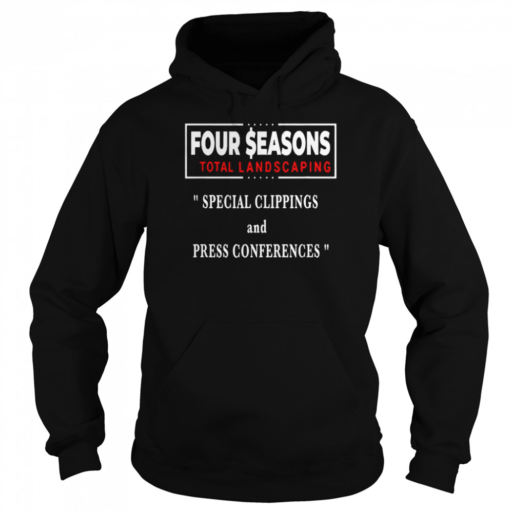 Seasons Four Total Landscaping Press Conference Unisex Hoodie