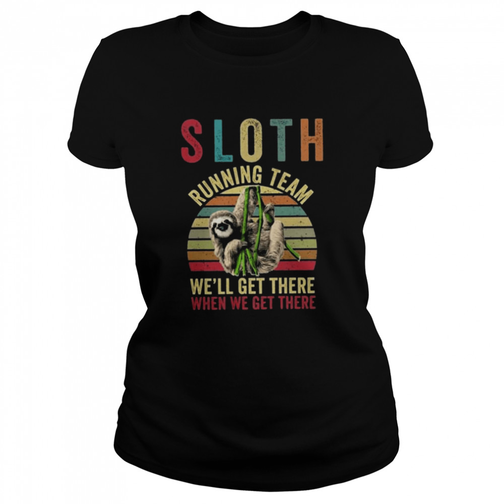 Sloth running we’ll get there when we get there vintage Classic Women's T-shirt