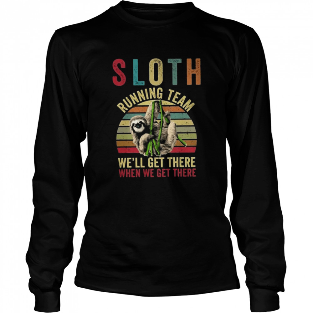 Sloth running we’ll get there when we get there vintage Long Sleeved T-shirt