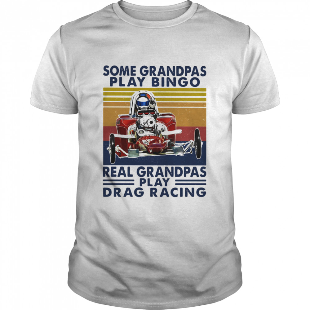 Some Grandpas Play Bingo Real Grandpas Play Vintage shirt