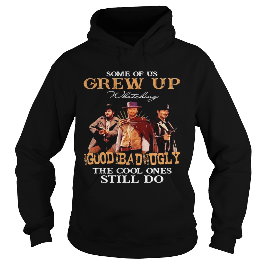 Some Of Us Grew Up Whateking Goud Bad Ugly The Cool Ones Still Do Hoodie