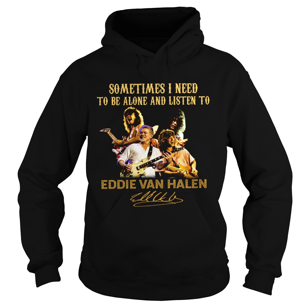 Sometime I need to be alone and listen to Eddie Van Halen signature Hoodie