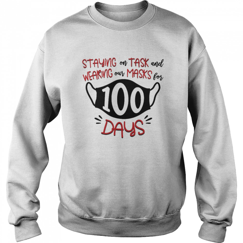 Staying On Task And Wearing Our Masks For 100 Days Unisex Sweatshirt