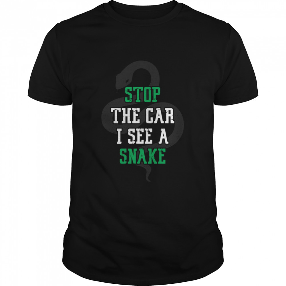 Stop the car i see a snake cool herping shirt