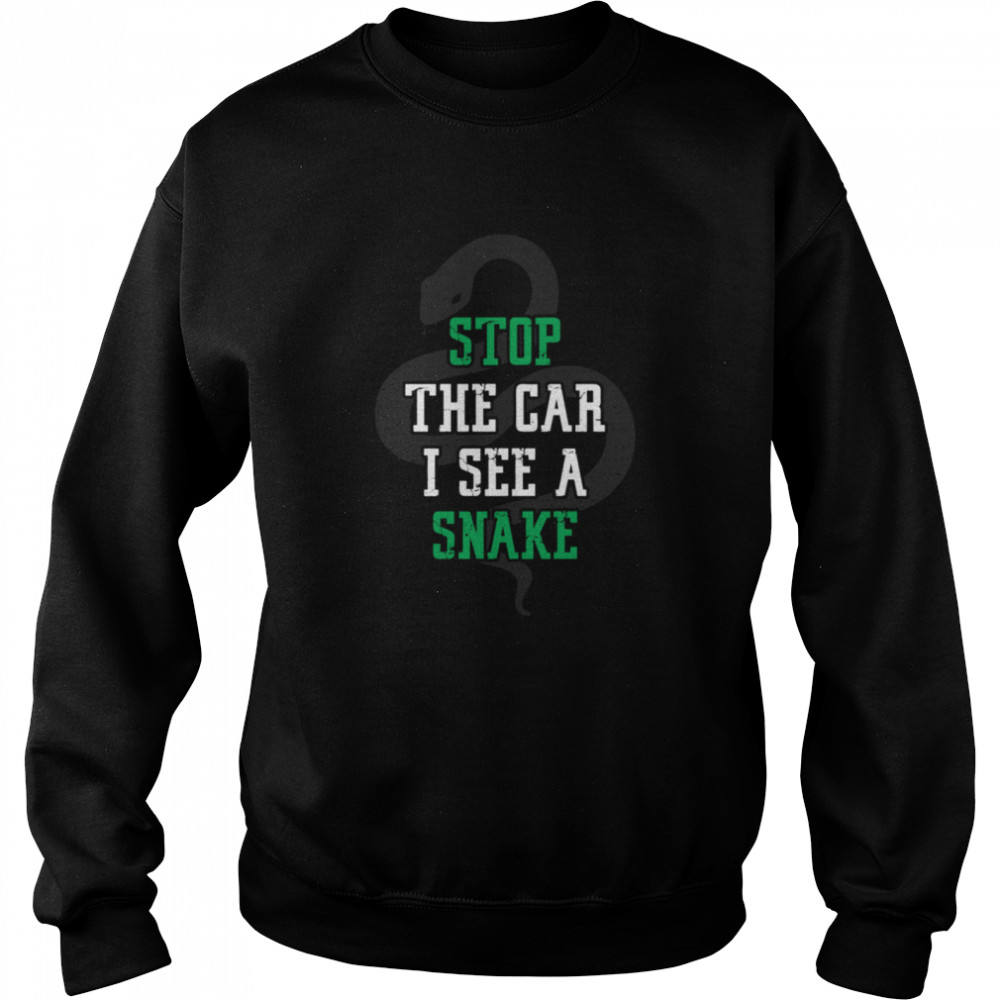 Stop the car i see a snake cool herping Unisex Sweatshirt