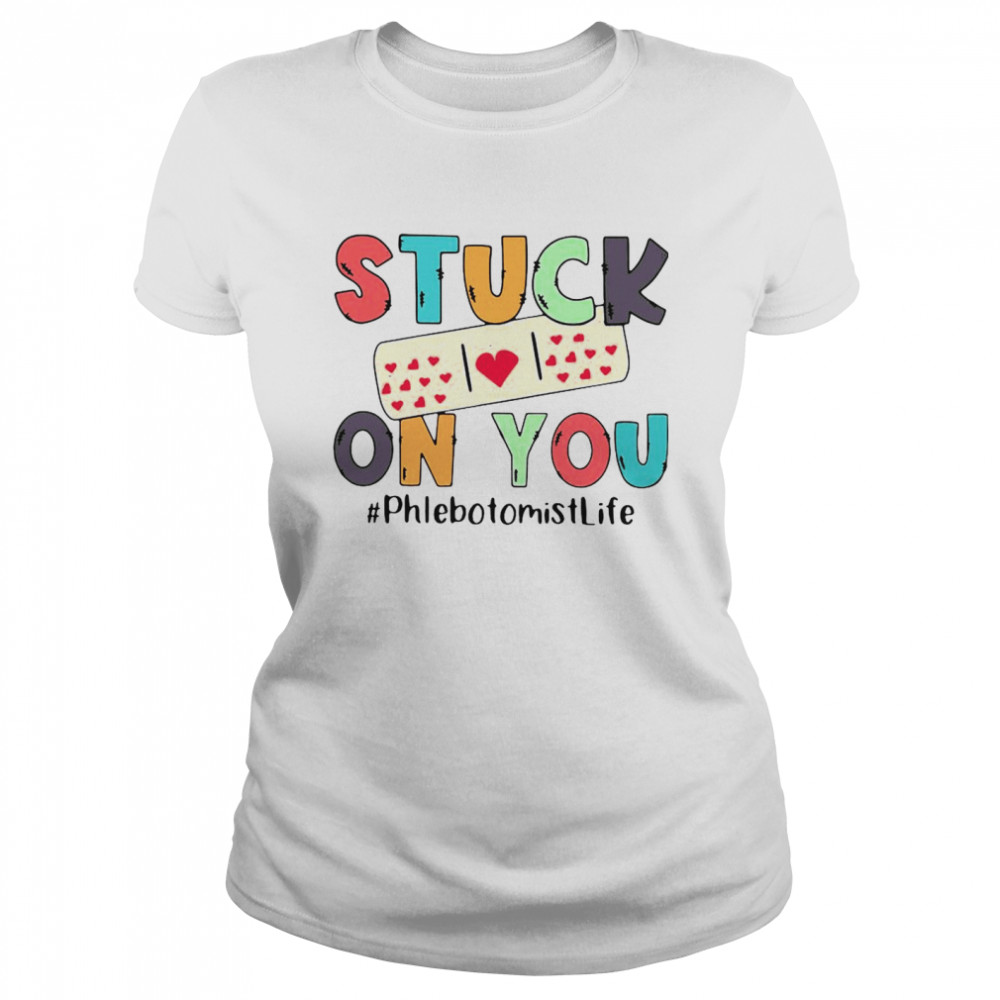 Stuck On You Phlebotomist Life Classic Women's T-shirt
