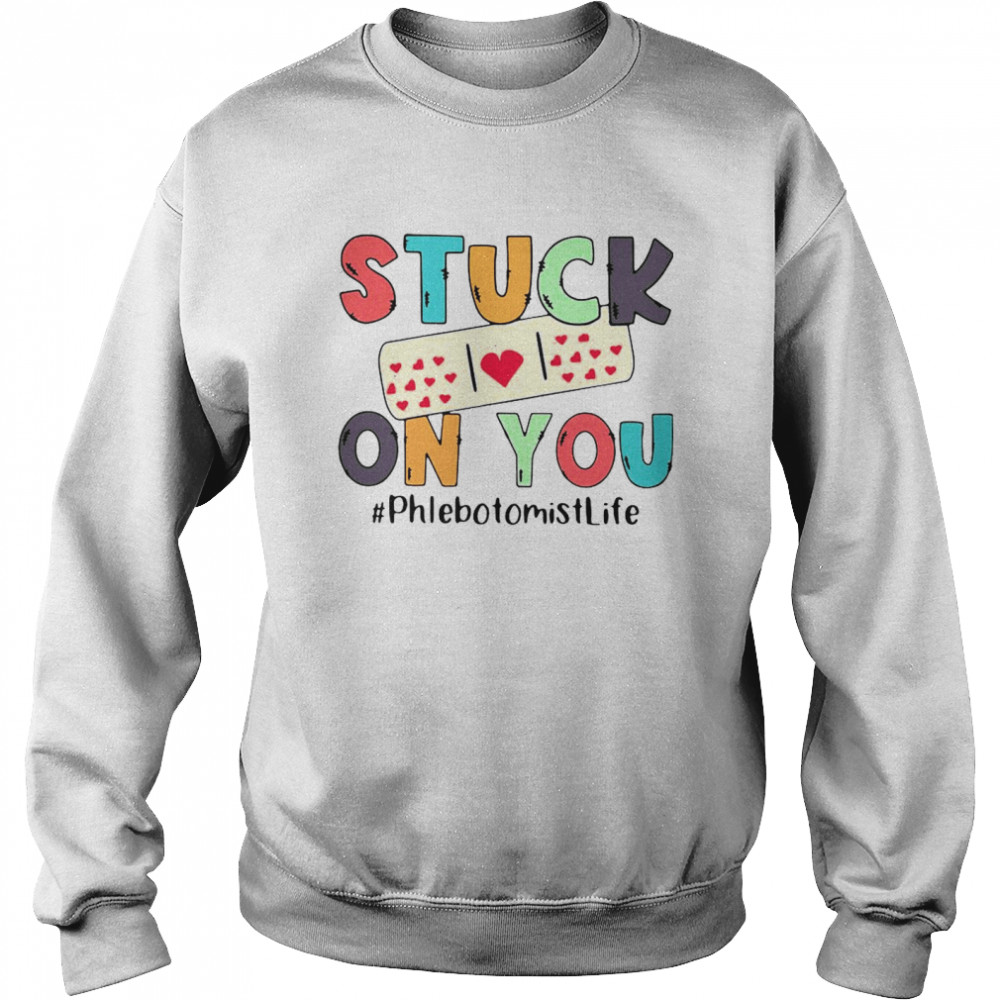 Stuck On You Phlebotomist Life Unisex Sweatshirt