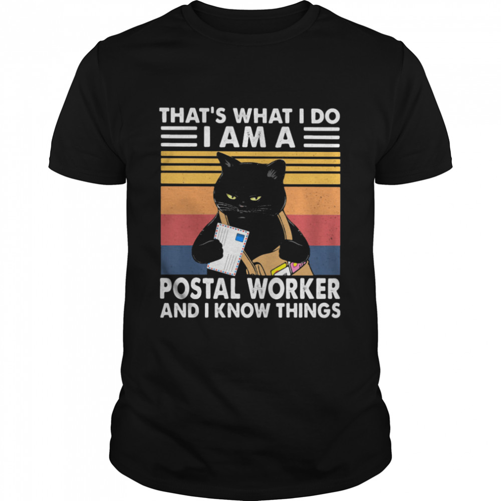 That’s What I Do I Am A Postal Worker And I Know Things Black Cat Vintage shirt