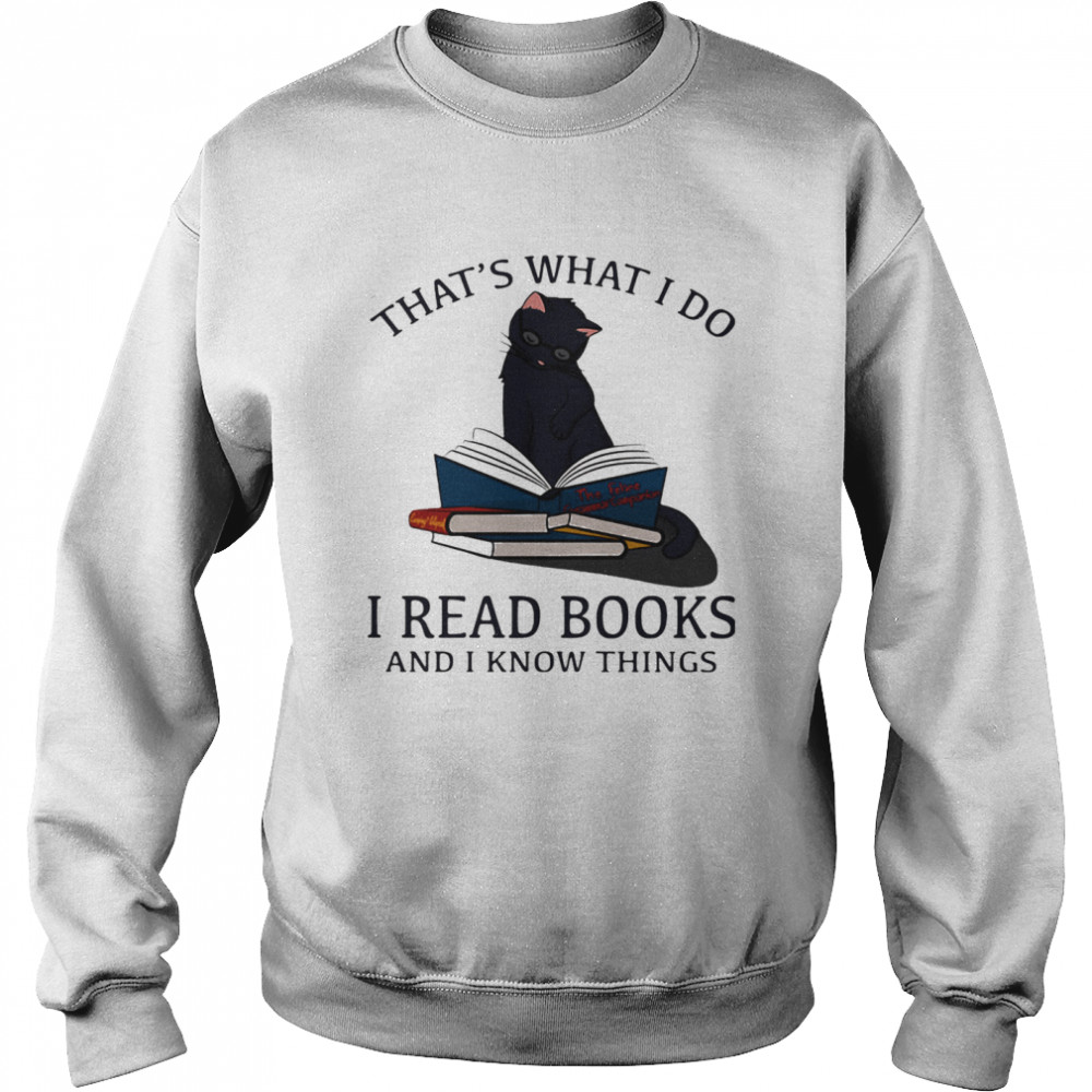 That’s What I Do I Read Books And I Knows Things Cat Unisex Sweatshirt