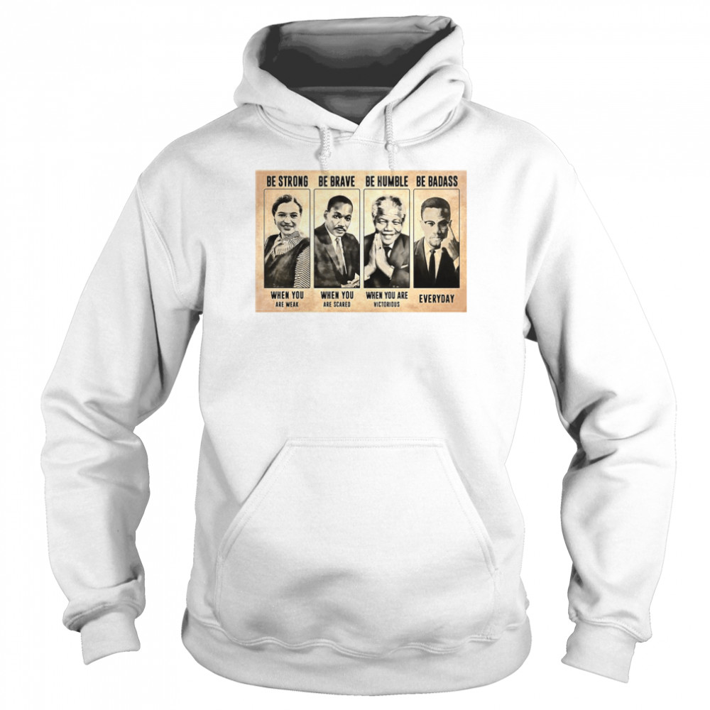 The Famous People Be Strong Be Brave Be Humble Be Badass Unisex Hoodie