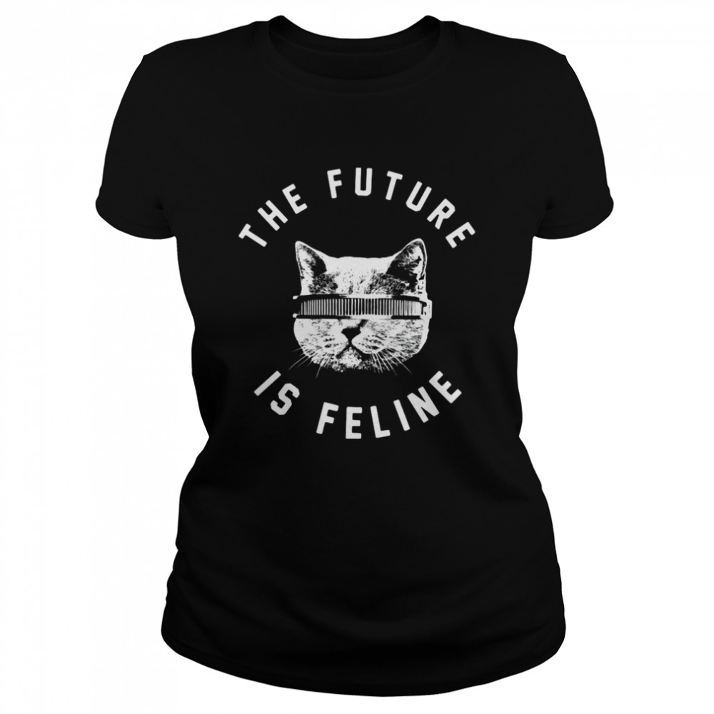 The Future Is Feline Cat Funny Classic Women's T-shirt