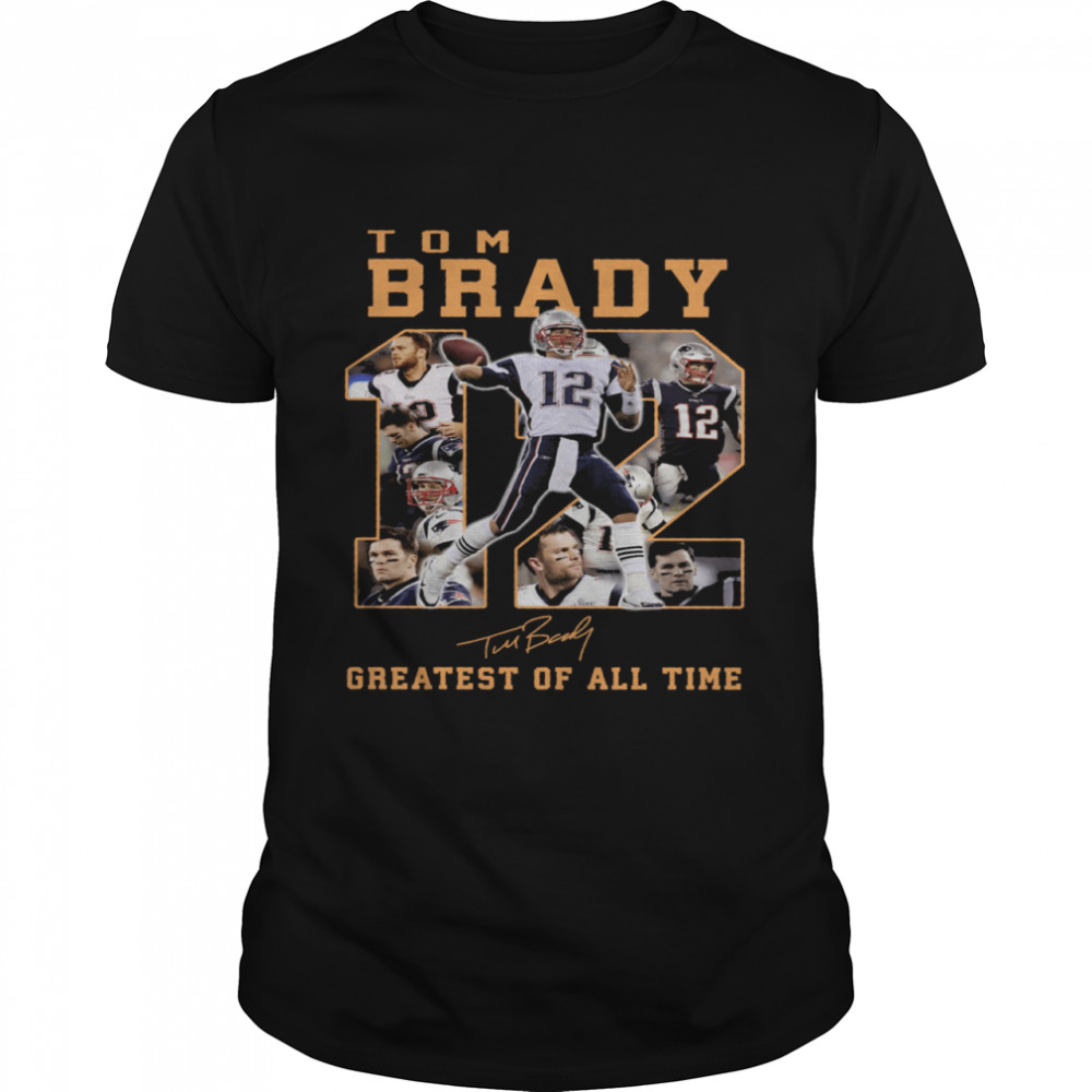 Tom Brady 12 Greatest Of All Time Signatures shirt