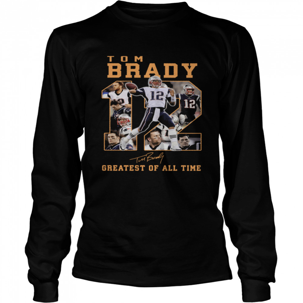 Tom Brady 12 Greatest Of All Time Signatures Long Sleeved T-shirt