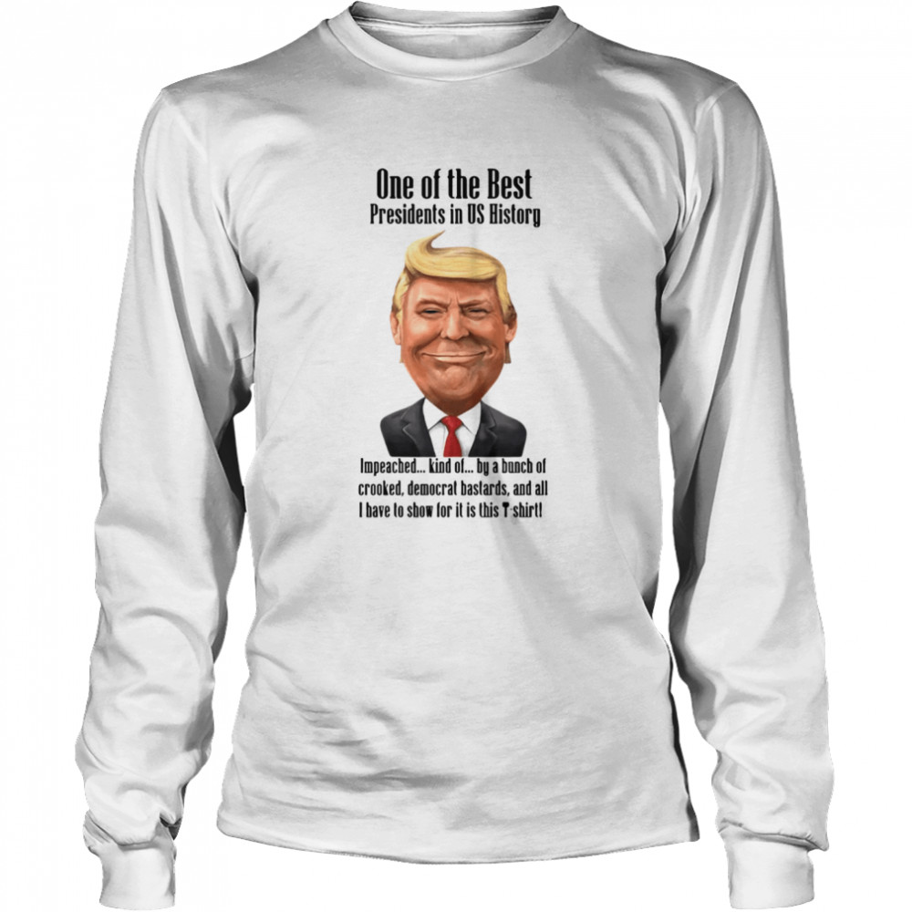 Trump one of the best Presidents in US history Long Sleeved T-shirt