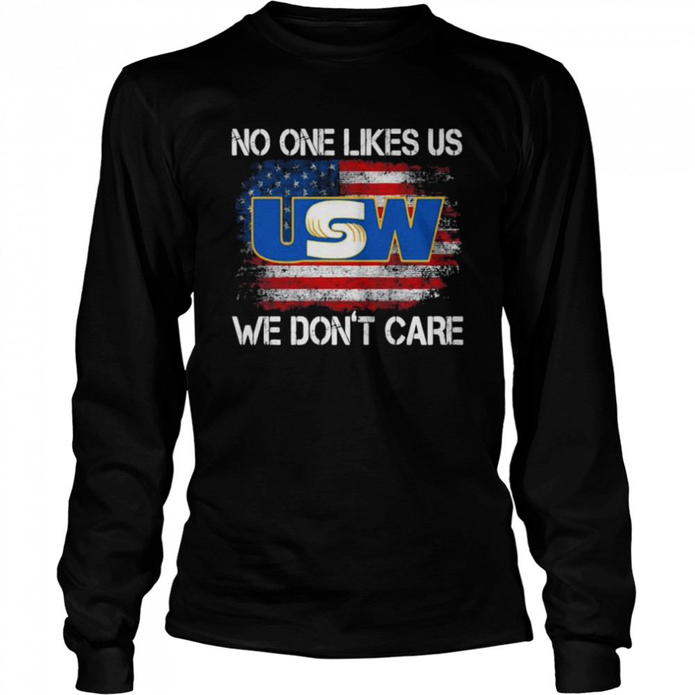 United Steelworkers No One Likes Us We Don’t Care American Flag shirt ...