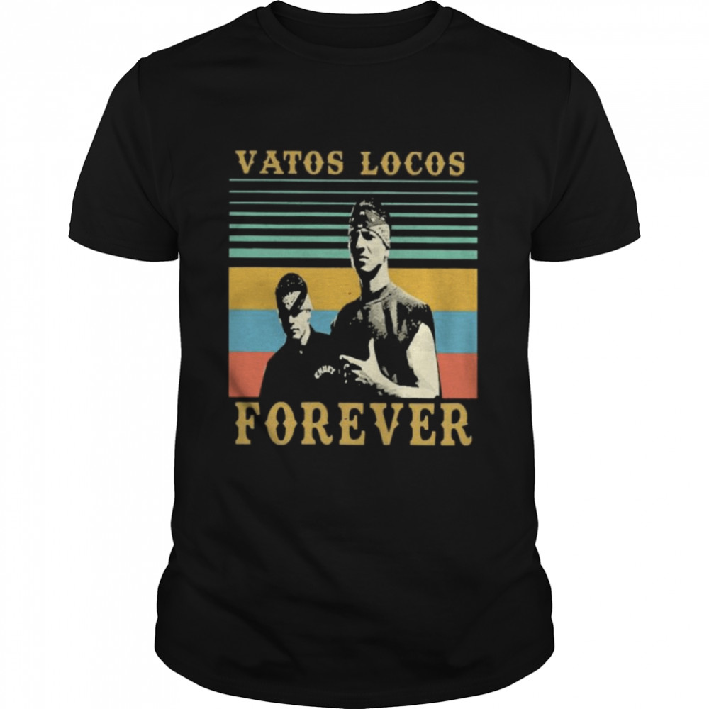 Vatos Locos Forever vintage shirt