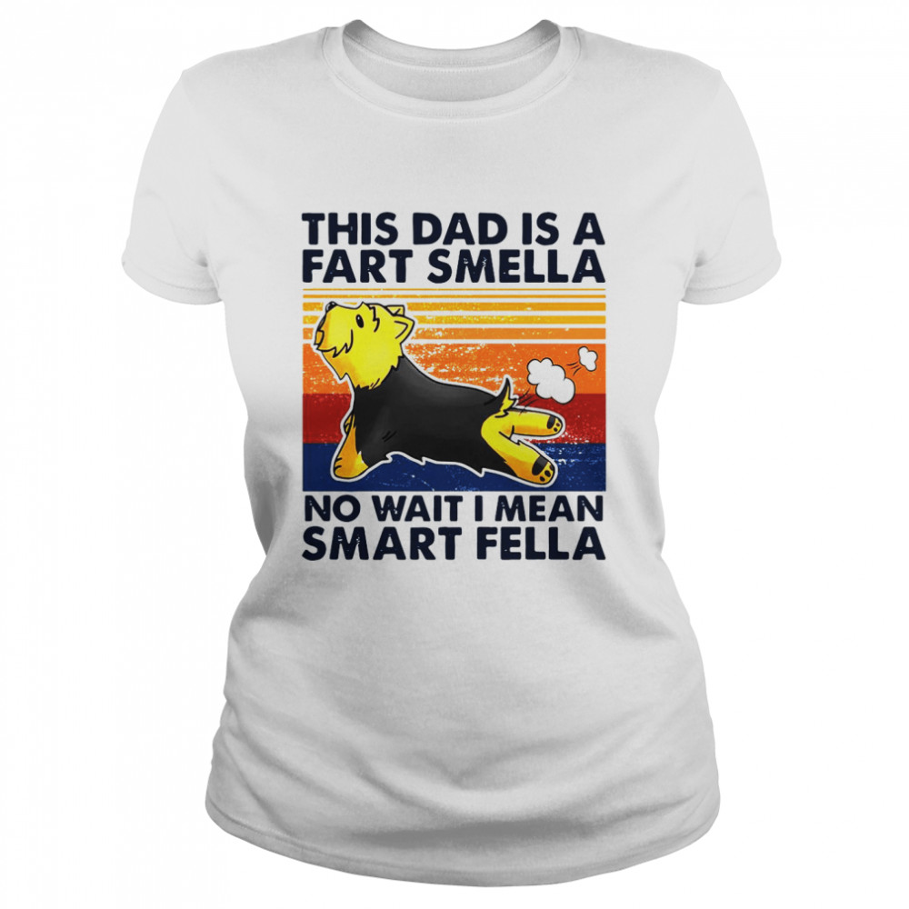 Vintage This Dad Is A Fart Smella No Wait I Mean Smart Fella Yorkshire Terrier Dog Classic Women's T-shirt
