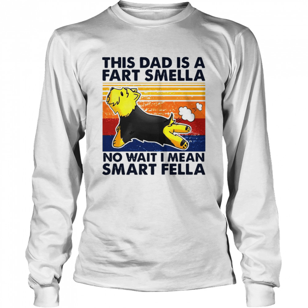 Vintage This Dad Is A Fart Smella No Wait I Mean Smart Fella Yorkshire Terrier Dog Long Sleeved T-shirt