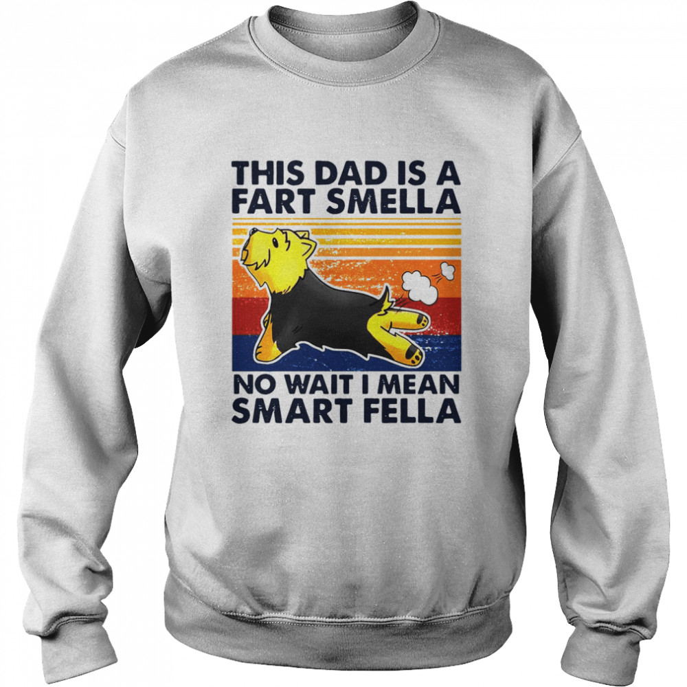 Vintage This Dad Is A Fart Smella No Wait I Mean Smart Fella Yorkshire Terrier Dog Unisex Sweatshirt