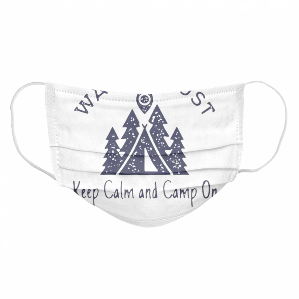Wanderlust keep calm and camp on Cloth Face Mask