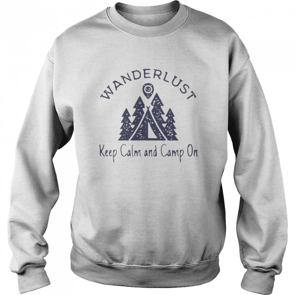 Wanderlust keep calm and camp on Unisex Sweatshirt