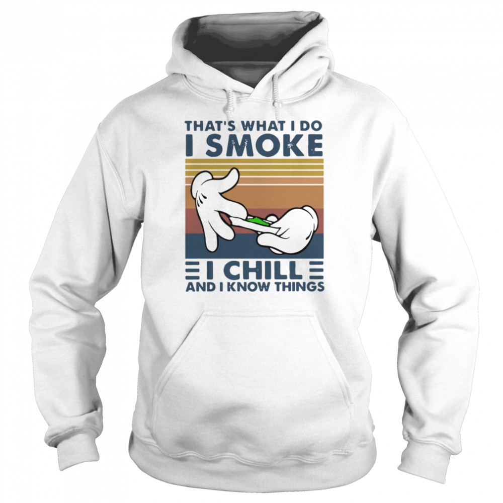Weed that’s what I do I smoke I chill and I know things Vintage Unisex Hoodie