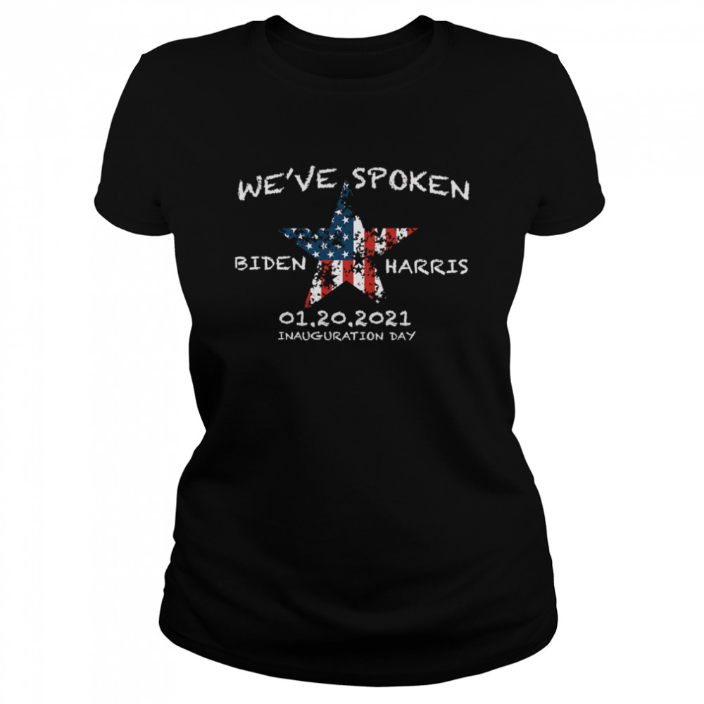 We've Spoken Biden And Harris Inauguration 2021 Stars American Flag Classic Women's T-shirt
